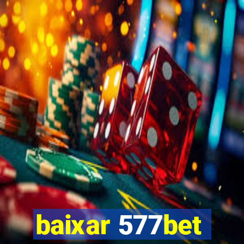 baixar 577bet